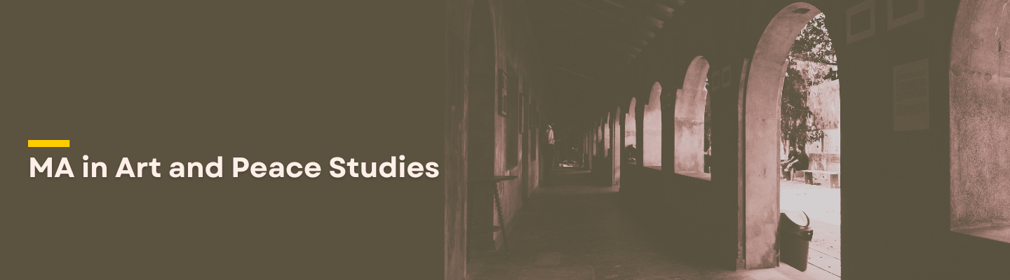 MA in Art and Peace Studies MA in Art and Peace Studies